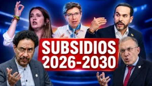 Subsidios 2026-2030 del Gobierno Nacional: lo que prometen los candidatos presidenciales